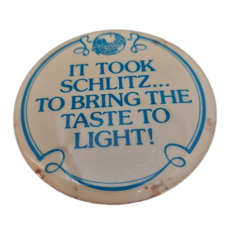 It Took Schlitz to Bring the Taste to Light 2.5" Vintage Beer Ad Pin-Back Button